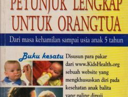 Panduan Lengkap Balita untuk Orang Tua: Menjelajahi Dunia Si Kecil dengan Penuh Kasih dan Pemahaman