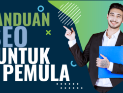 Panduan Lengkap SEO Pemula untuk Pemula: Kuasai Dasar-Dasar untuk Peringkat Teratas