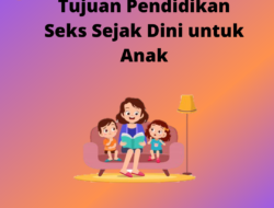 Rahasia Sukses Menerapkan Pendidikan Seks Anak Sejak Dini: Membangun Fondasi Kehidupan yang Sehat dan Aman