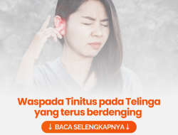Memahami Apa Penyebab Telinga Berdengung Terus Menerus (Tinnitus) dan Cara Mengatasinya